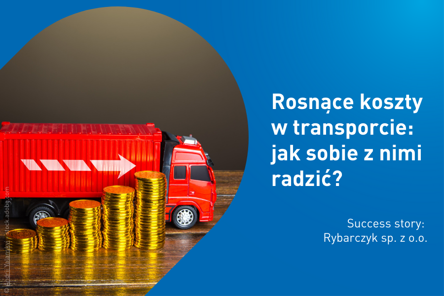 Jak sobie radzić z kosztami w transporcie - success story